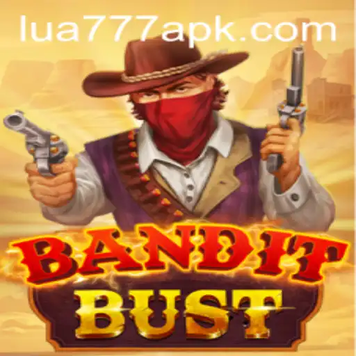 BanditBust: A Thrilling New Adventure with Lua777JILI